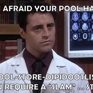 Pool Store Advice (Joey Doctor from Friends)2.jpg