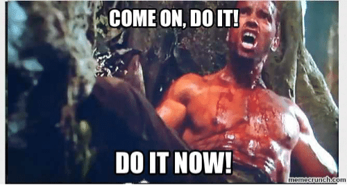 come-on-do-it-do-it-now-memecrunch-com-come-48759640.png